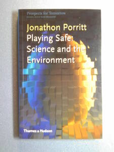 英語科学「Playing Safe安全を期す:科学と環境」ジョナサン・ポリット著 Thames &amp; Hudson 2000年